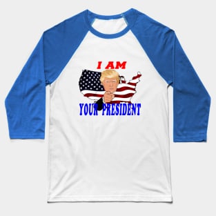 I am Your President Baseball T-Shirt